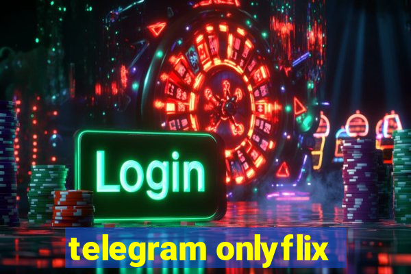 telegram onlyflix